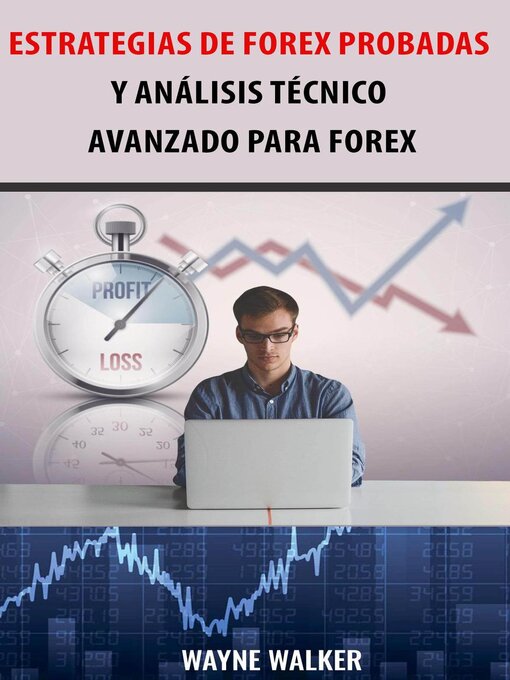 Title details for Estrategias de Forex Probadas y Análisis Técnico Avanzado Para Forex by Wayne Walker - Available